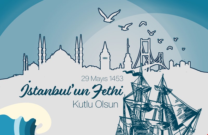 29 Mayıs İstanbul'un Fethi Kutlu Olsun