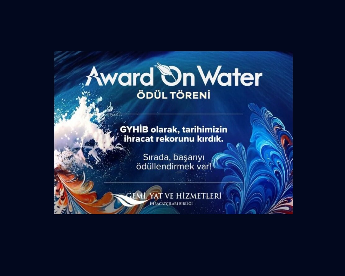 Türk Denizcilik Sektörünün İhracat Liderleri “Award on Water”da Ödüllerini Aldı